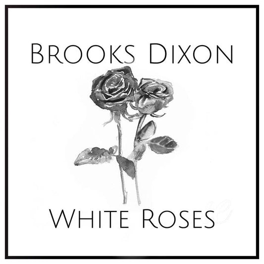 CD - White Roses - Brooks Dixon